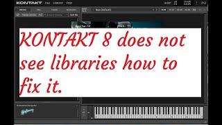 KONTAKT 8 does not see libraries how to fix it !    