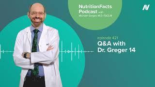 Podcast: Q&A with Dr. Greger 14