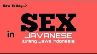 How To Say Sex In Javanese Orang Jawa, Sex In 100 Languages, Pronunciation Guide.