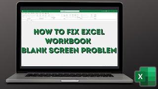 How to fix Excel Workbook blank screen problem