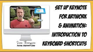 Setting up Keynote for Artwork & Animation: Introduction to Keyboard Shortcuts & Animations