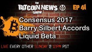 Bitcoin News #41 - Consensus 2017, Barry Silbert Accords, Liquid Beta