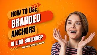 How to use BRANDED ANCHORS effectively while building backlinks for better SEO?