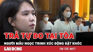 Tối 2/2:Bất ngờ nguyên nhân người mẫu Ngọc Trinh bị đề nghị án dưới khung hình phạt và thả tự do|BLĐ