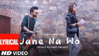 Jane Na Wo (Lyrical Video): Deepak Rathore Project | New Hindi Love Song 2023 | T-Series