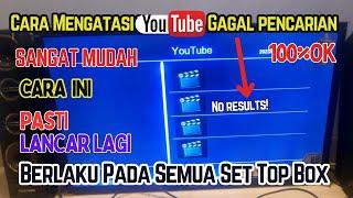 CARA Mengatasi YouTube Yang Gagal Pencarian Atau No Result Di STB T2