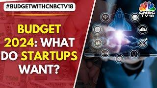 What India's Startup Ecosystem Wants From Union Budget 2024 | Young Turks | CNBC TV18