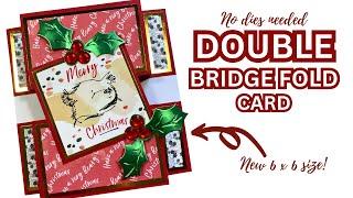 NO DIES NEEDED | Double Bridge Fold Card!