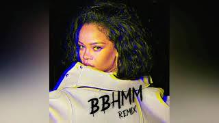 Rihanna - BBHMM (remix)