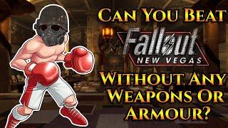 Can You Beat Fallout: New Vegas Without Any Weapons Or Armour?