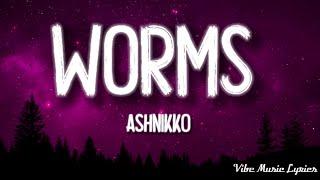 Ashnikko - Worms (Lyrics)