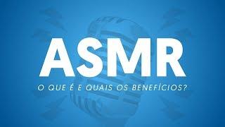 O que é ASMR e como ele pode ser bom para você?
