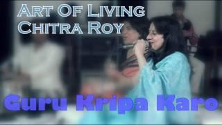 Guru Kripa Karo || Chitra Roy Art Of Living Bhajans