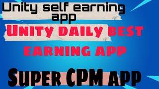 Unity super cpm app "|| earn high Unity self click app at low cost/how to earn money online