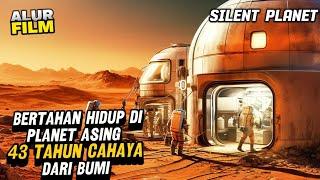 HIDUP DI PLANET ASING 43 TAHUN CAHAYA DARI BUMI | ALUR FILM SILENT PLANET