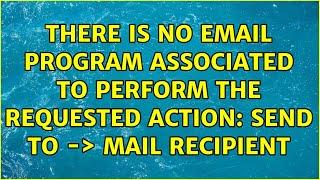 There is no email program associated to perform the requested action: send to -＞ mail recipient