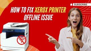 How to Fix Xerox Printer Offline Issue? | Printer Tales