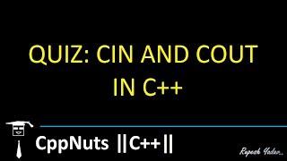 QUIZ :: C++ Input And Output Operations [cin & cout]