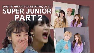 (g)i-dle yuqi & minnie fangirling over super junior: part 2