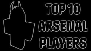 Top 10 Roblox Arsenal Players... | Summer 2023