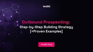 Outbound Prospecting: Step-by-Step Building Strategy [+Proven Examples]