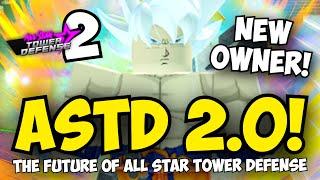 ASTD 2.0!: New Owner & The Future of All Star Tower Defense!