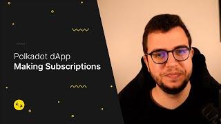 Building a dApp with polkadot.js, React and Typescript: 6 - How to make subscriptions