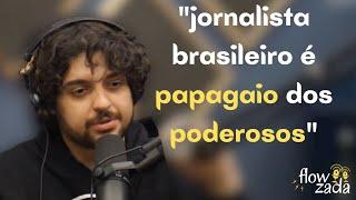 JORNALISTAS BRASILEIROS | FLOWZADA CAST