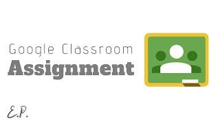 How to Use Assignment - Google Classroom Tutorial