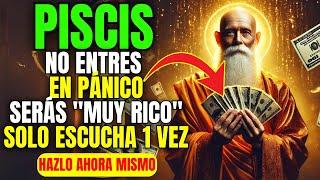 ¡PISCIS! ¡ES ATERRADOR! SERÁS RICO - SOLO ESCUCHA UNA VEZ || El dinero vendrá a ti AHORA