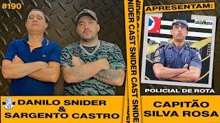 CAPITÃO SILVA ROSA - SGT. CASTRO E SNIDER | SNIDERCAST #190