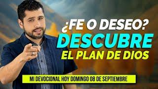 MI DEVOCIONAL HOY DOMINGO 8 DE SEPTIEMBRE 2024 - ¿ES TU DESEO O TU FE? DESCUBRE LO QUE DIOS PLANEA