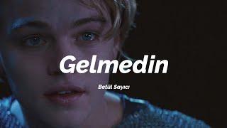 Betül Sayıcı - Gelmedin (Sözleri)