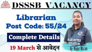 DSSSB Librarian Vacancy ll Post Code: 55/24 ll Complete Details ll DSSSB Vacancy ll Librarian Post