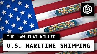 The Obscure Law that Killed U.S. Maritime Shipping