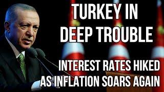 TURKEY in Deep Trouble as Inflation Soars Again & Interest Rates are Hiked to 30%