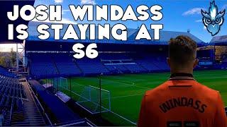 JOSH WINDASS IS STAYING AT S6 !