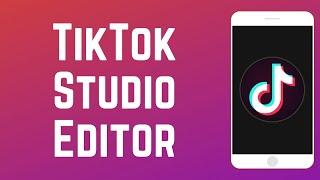 How to Use the NEW TikTok Studio Editor