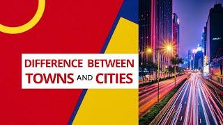 Difference between Towns and Cities (Towns vs Cities)