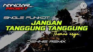 Funkot JANGAN TANGGUNG TANGGUNG Thomas arya || By Dennie remix #fullhard