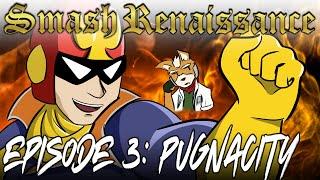 SMASH RENAISSANCE: Episode 3 (Pugnacity)