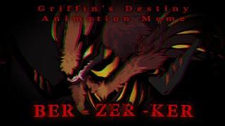 BER ZER KER // Griffin’s Destiny Animation Meme // ️MAJOR FLASHING️