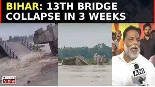 Another Day, Another Bridge Collapse In Bihar; 13th Bridge Falls In 3 Weeks, Govt Mum | Top News
