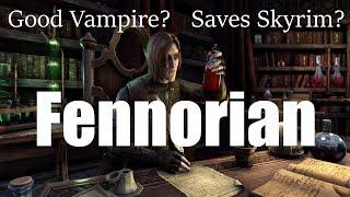 Who is this GOOD VAMPIRE named Fennorian that helps save Skyrim - ESO LORE