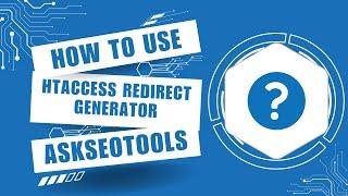 How to Use Htaccess Redirect Generator Online by Askseotools.com