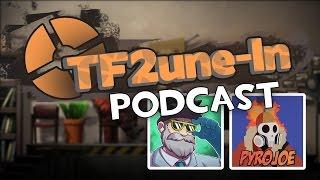 TF2une-In Podcast #1 - ft. PyroJoe: TF2, Motivation, Muselk & College