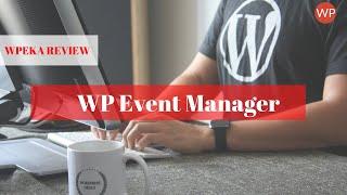 WP Event Manager Review:  An Event Manager Plugin For WordPress