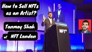 How to sell NFTs as an Artist? Talk by Tanmay Shah at NFT London.