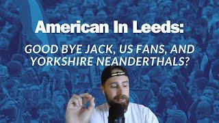Leeds United trimming the fat! USMNT walking embarrassment! Is everyone in Yorkshire racist? #lufc
