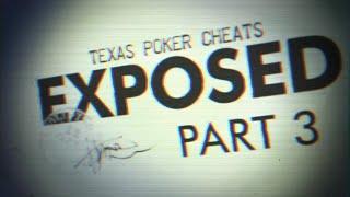 Texas Poker Cheats Exposed! The Must See Part 3!